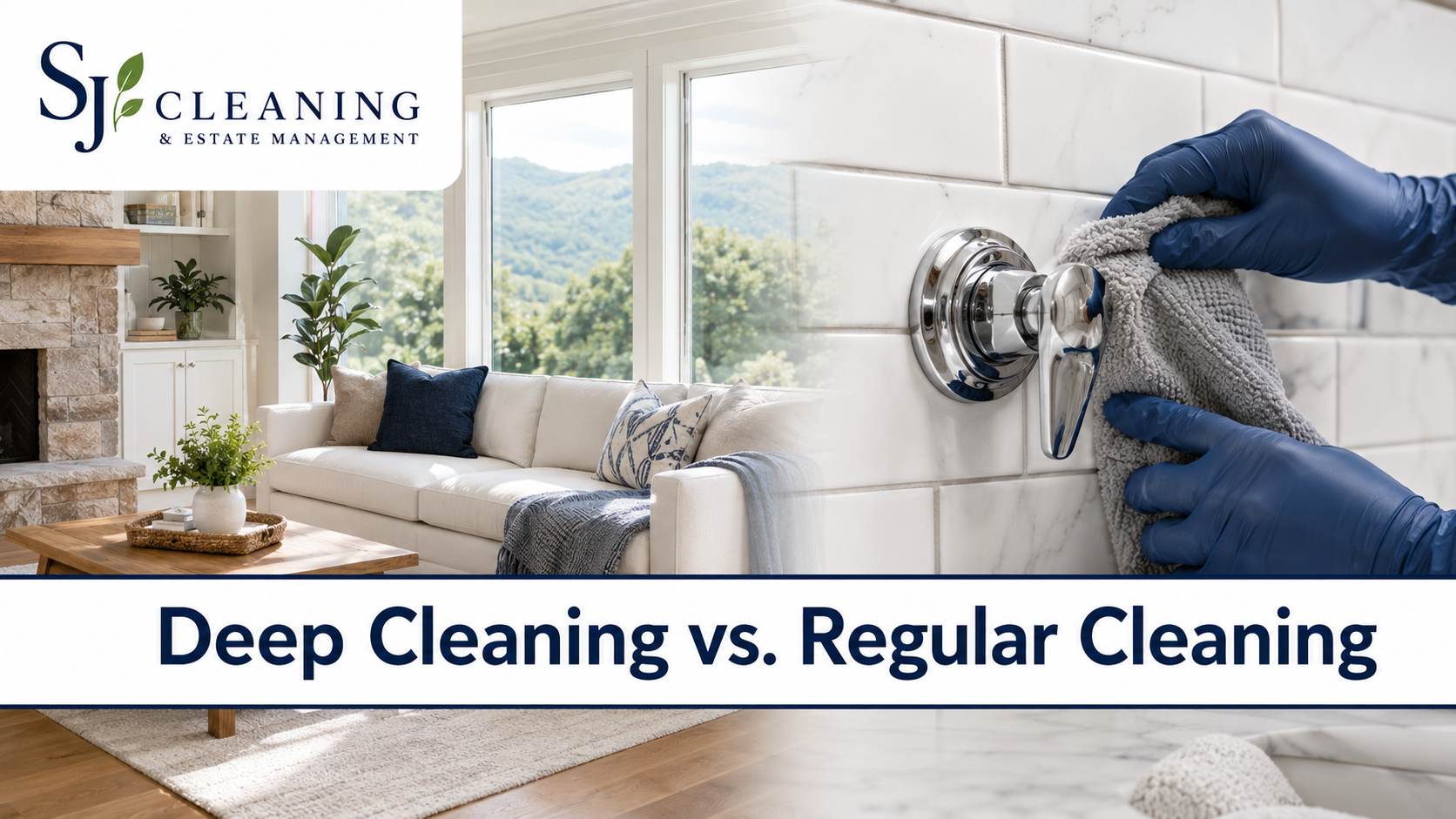 Deep cleaning vs regular cleaning comparison by SJ Cleaning LLC